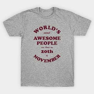 World's Most Awesome People are born on 20th of November T-Shirt